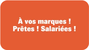a vos marques ! prêtes ! salairiées !