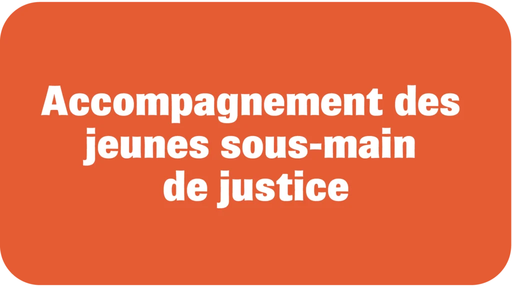 accompagnement des jeunes sous-main de justice